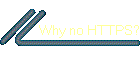 Why no HTTPS?